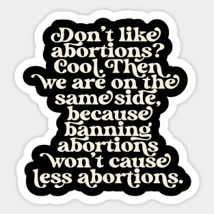 Don't Like Abortions Ban Pro Choice Feminist Reproductive Rights Roe Sticker